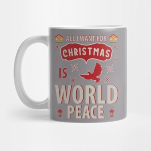 All I want for Christmas is World Peace T-shirt Mug